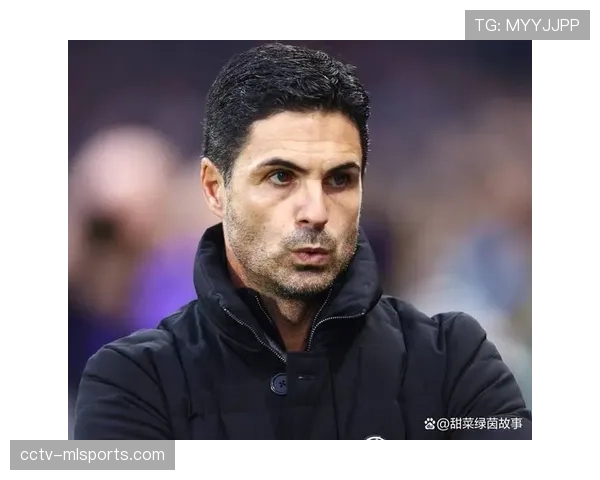 阿森纳备战马竞半决赛，阿尔特塔强调防守纪律与客场进球重要性